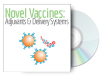 Novel Vaccines: Adjuvants & Delivery Systems