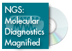 NGS: Molecular Diagnostics Magnified