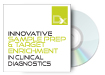 Innovative Sample Prep and Target Enrichment in Clinical Diagnostics
