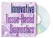 Innovative Tissue-Based Diagnostics